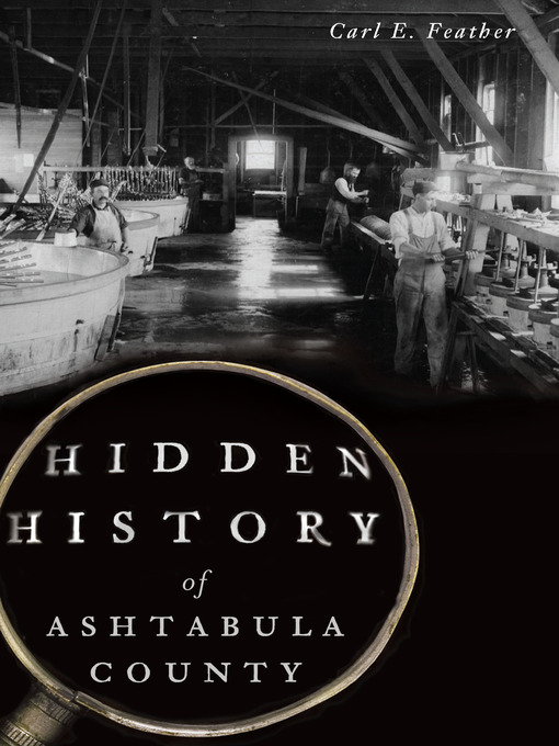 Title details for Hidden History of Ashtabula County by Carl E. Feather - Wait list